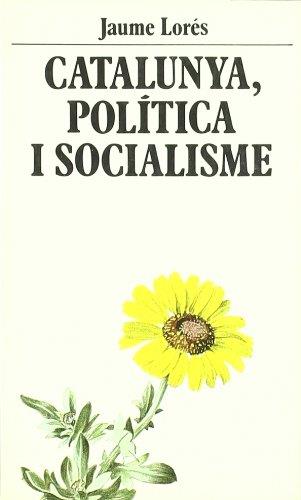 CATALUNYA, POLÍTICA I SOCIALISME | 9788429721164 | LORÉS CAVALLERIA, JAUME