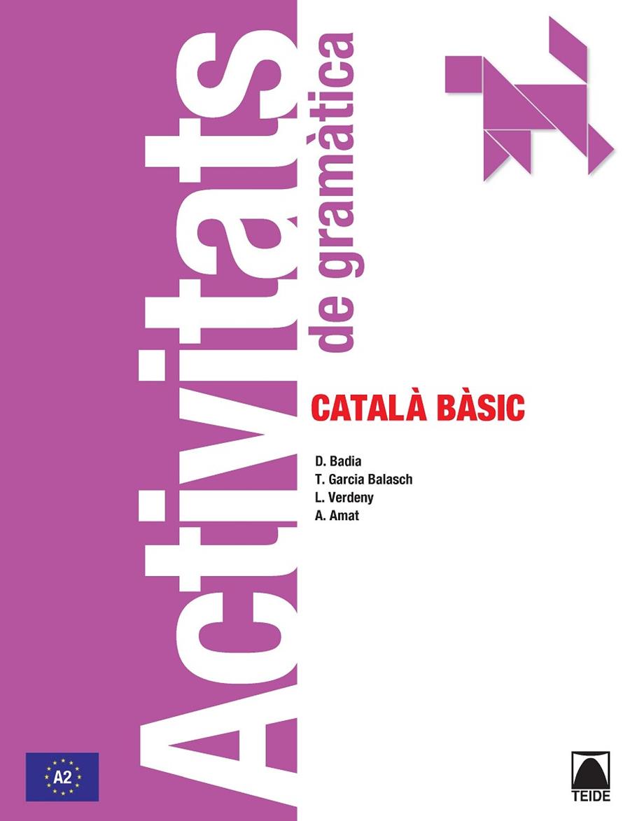 CATALÀ BASIC A2 ACTIVITATS DE GRAMATICA | 9788430734191 | BADIA ARMENGOL, Mª DOLORS / VERDENY PÉREZ, LYDIA / GARCÍA BALASCH, TERESA / AMAT MIRALLES, ANGELINA