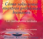 CÓMO SOLUCIONAR NUESTROS PROBLEMAS HUMANOS (AUDIOLIBRO 3 CDS) | 9788493704360 | GUESHE KELSANG GYATSO