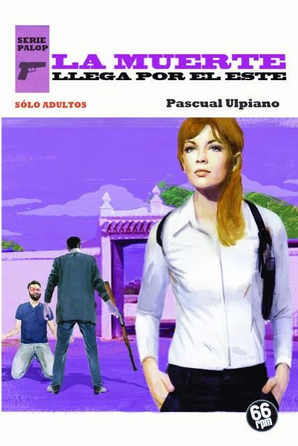MUERTE LLEGA POR EL ESTE, LA | 9788494973956 | ULPIANO, PASCUAL