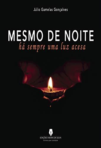 MESMO DE NOITE HÁ SEMPRE UMA LUZ ACESA | 9789897369865 | GAMELAS GONÇALVES, JÚLIO
