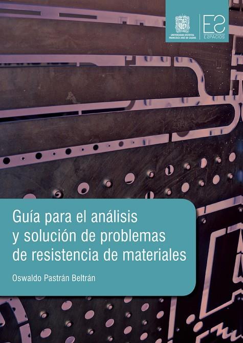 GUÍA PARA EL ANÁLISIS Y SOLUCIÓN DE PROBLEMAS DE RESISTENCIA DE MATERIALES | 9789588832340 | PASTRÁN BELTRÁN, OSWALDO