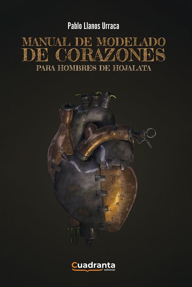 MANUAL DE MODELADO DE CORAZONES ROTOS PARA HOMBRES DE HOJALATA | 9788418756627 | LLANOS GARCÍA, PABLO