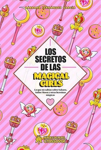 SECRETOS DE LAS MAGICAL GIRLS, LOS | 9788417649357 | FERNANDEZ GARCIA, BARBARA