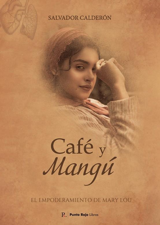 CAFÉ Y MANGÚ: EL EMPODERAMIENTO DE MARY LOU | 9791985037624 | CALDERÓN BARBERO, SALVADOR
