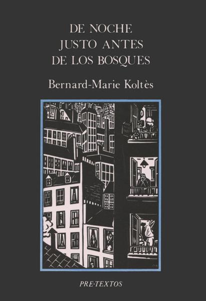 DE NOCHE JUSTO ANTES DE LOS BOSQUES | 9788487101199 | KOLTÉS, BERNARD-MARIE