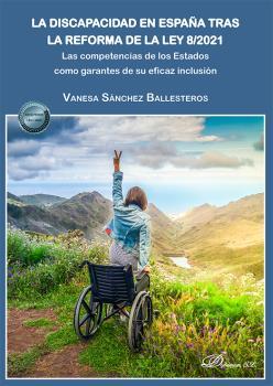 DISCAPACIDAD EN ESPAÑA TRAS LA REFORMA DE LA LEY 8/2021, LA | 9788411700689 | SÁNCHEZ BALLESTEROS, VANESA