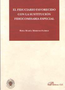 FIDUCIARIO FAVORECIDO CON LA CONSTITUCION FIDEICOMISARIA ESPECIAL, EL | 9788413245737 | MORENO FLOREZ, ROSA MARIA