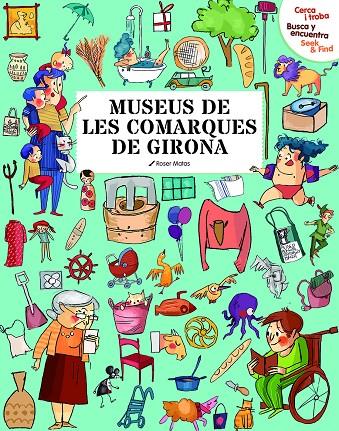 CERCA I TROBA, BUSCA Y ENCUENTRA, SEEK & FIND. MUSEUS DE LES COMARQUES DE GIRONA | 9788418986093