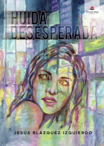 HUIDA DESESPERADA | 9788411553285 | BLÁZQUEZ IZQUIERDO, JESÚS