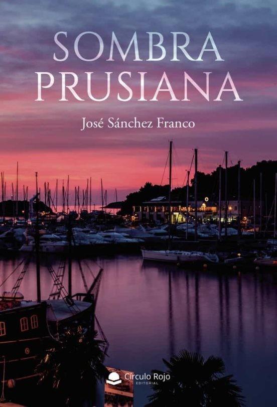 SOMBRA PRUSIANA | 9788411284844 | SÁNCHEZ FRANCO, JOSÉ
