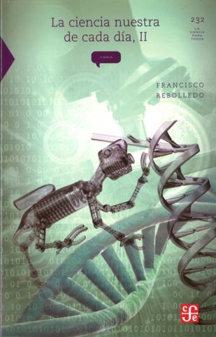 CIENCIA NUESTRA DE CADA DÍA II, LA | 9786071608673 | REBOLLEDO, FRANCISCO