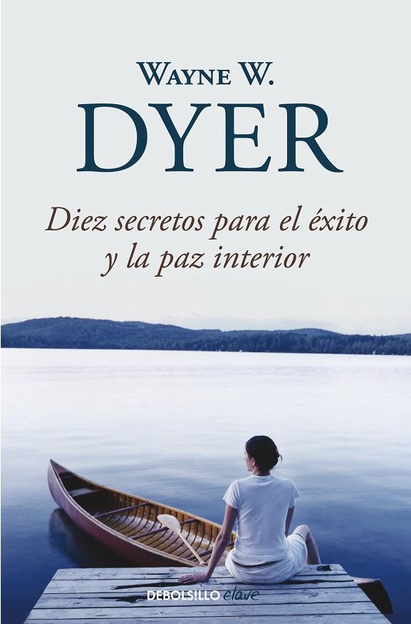 DIEZ SECRETOS PARA EL ÉXITO Y LA PAZ INTERIOR | 9788499083599 | DYER, WAYNE W.