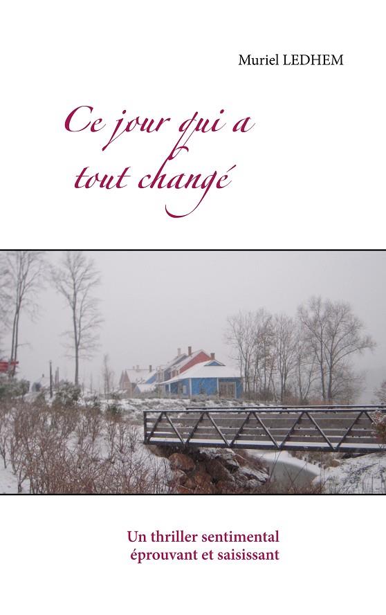CE JOUR QUI A TOUT CHANGÉ | 9782322134212 | LEDHEM, MURIEL