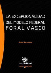 EXCEPCIONALIDAD DEL MODELO FEDERAL FORAL VASCO, LA | 9788498767476 | NOVO ARBONA, AINHOA