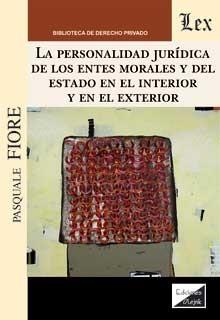 PERSONALIDAD JURIDICA DE LOS ENTES MORALES Y DEL ESTADO EN EL INTERIOR Y EN EL EXTERIOR, LA | 9789563927528 | FIORE, PASQUALE