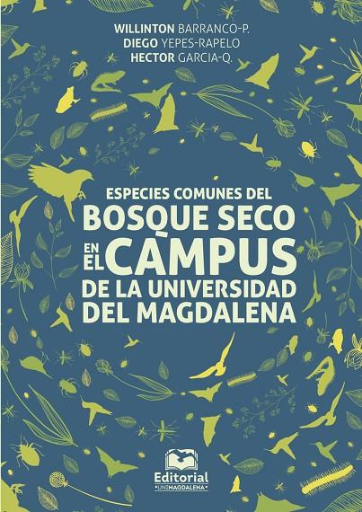 ESPECIES COMUNES DEL BOSQUE SECO EN EL CÁMPUS DE LA UNIVERSIDAD DEL MAGDALENA | 9789587462104 | BARRANCO-PÉREZ, WILLINTON