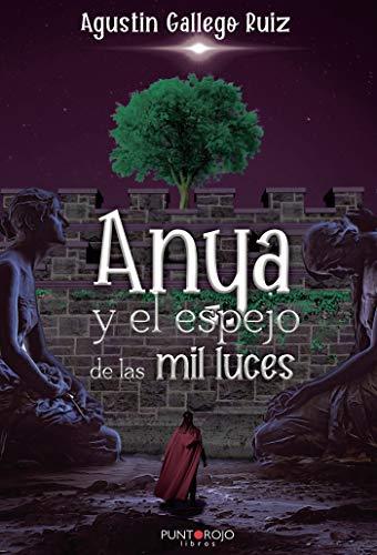 ANYA Y EL ESPEJO DE LAS MIL LUCES | 9788418109669 | GALLEGO RUIZ, AGUSTIN