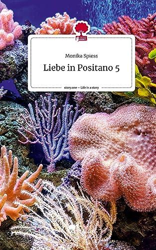 LIEBE IN POSITANO 5. LIFE IS A STORY - STORY.ONE | 9783710873812 | SPIESS, MONIKA