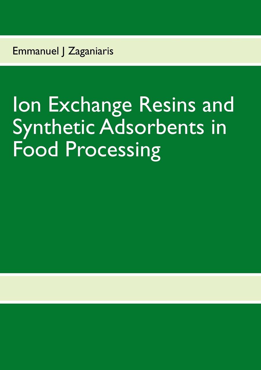 ION EXCHANGE RESINS AND SYNTHETIC ADSORBENTS IN FOOD PROCESSING | 9782322128440 | ZAGANIARIS, EMMANUEL J