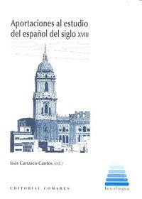 APORTACIONES AL ESTUDIO DEL ESPAÑOL DEL SIGLO XVIII | 9788490453681 | CARRASCO CANTOS, INÉS