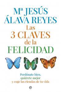 3 CLAVES DE LA FELICIDAD, LAS | 9788490601020 | ALAVA REYES, MARÍA JESÚS
