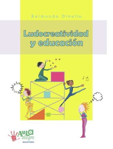 LUDOCREATIVIDAD Y EDUCACIÓN | 9789582008642 | DINELLO, RAIMUNDO
