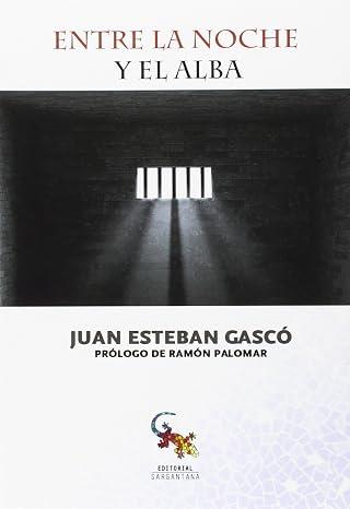ENTRE LA NOCHE Y EL ALBA | 9788494446122 | ESTEBAN, JUAN JOSÉ