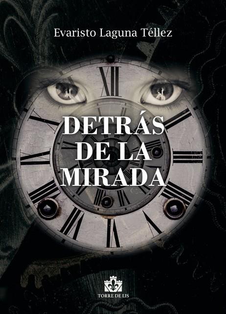 DETRAS DE LA MIRADA | 9788412242447 | LAGUNA TELLEZ, EVARISTO