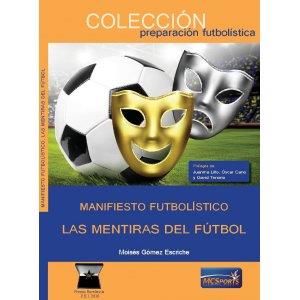 MANIFIESTOS FUTBOLISTICOS LAS MENTIRAS DEL FUTBOL | 9788412084399 | GOMEZ ESCRICHE, MOISES