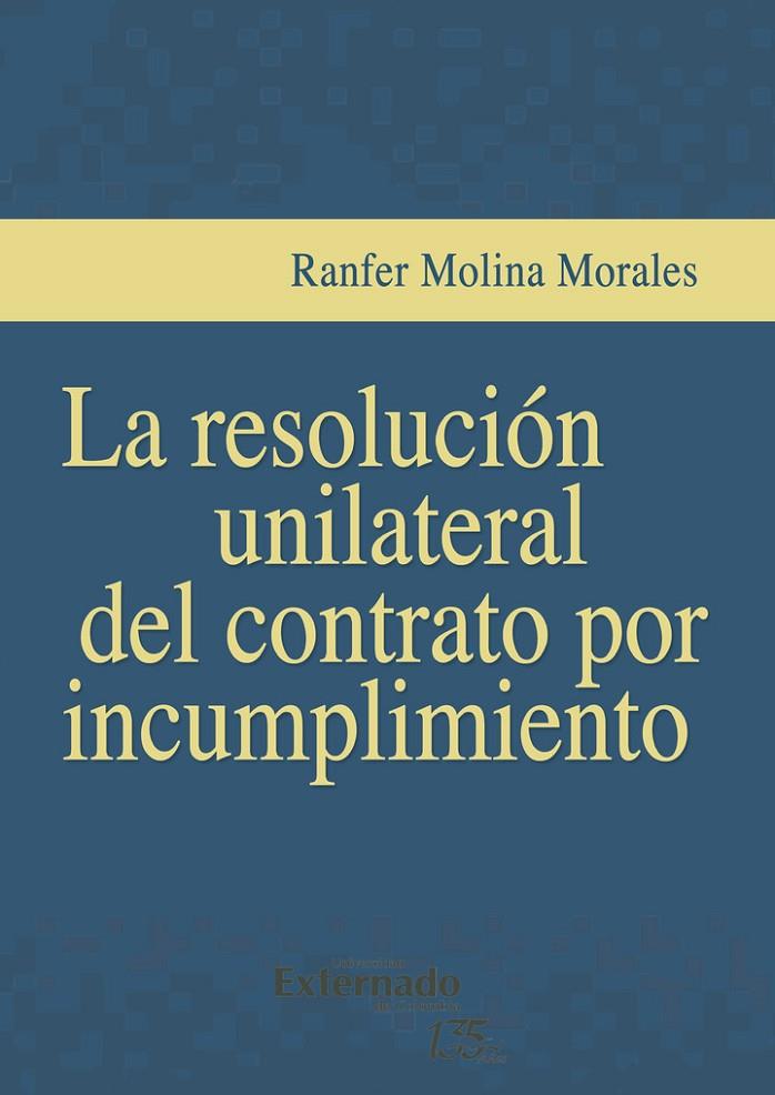 RESOLUCIÓN UNILATERAL DEL CONTRATO POR INCUMPLIMIENTO, LA | 9789587907841 | MOLINA MORALES, RANFER
