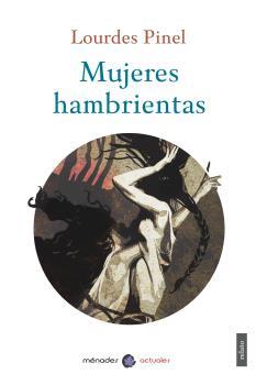MUJERES HAMBRIENTAS | 9788412376258 | PINEL, LOURDES