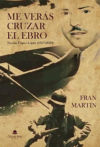 ME VERÁS CRUZAR EL EBRO | 9788411556279 | MARTÍN, FRAN