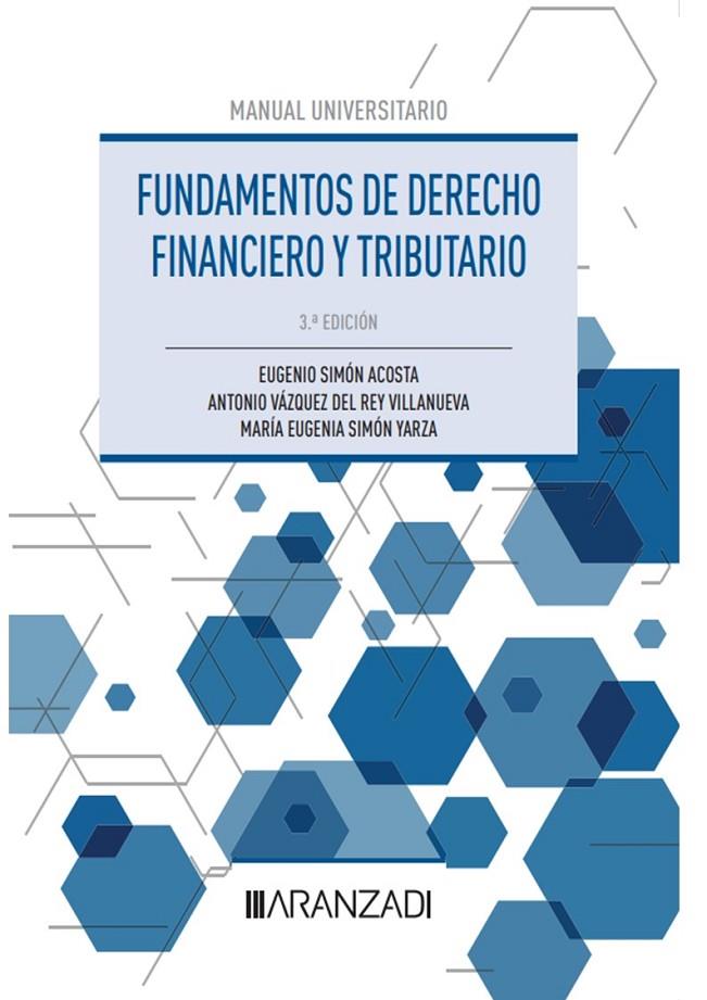 LO ESENCIAL DEL DERECHO FINANCIERO Y TRIBUTARIO. PARTE GENERAL | 9788411633581 | SIMÓN ACOSTA, EUGENIO / SIMÓN YARZA, MARÍA EUGENIA / VÁZQUEZ DEL REY VILLANUEVA, ANTONIO
