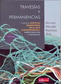 TRAVESÍAS Y PERMANENCIAS | 9788415463115 | ALCAIDE RAMÍREZ, AURORA