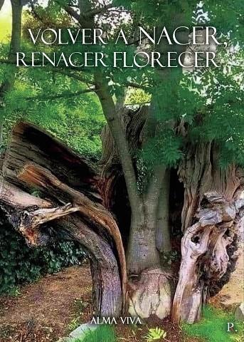 VOLVER A NACER, RENACER FLORECER | 9788419309143 | VIVA, ALMA