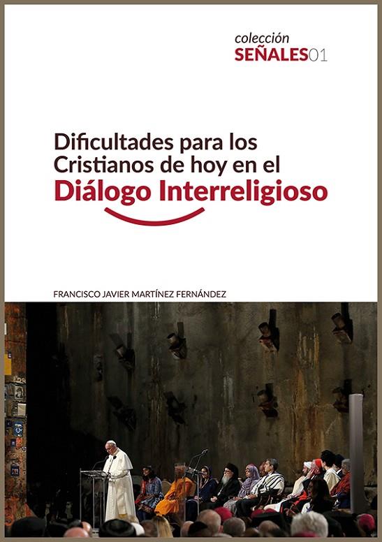 DIFICULTADES PARA LOS CRISTIANOS DE HOY EN EL DIALOGO INTERRELIGIOSO | 9788412086447 | MARTINEZ FERNANDEZ, FCO. JAVIER