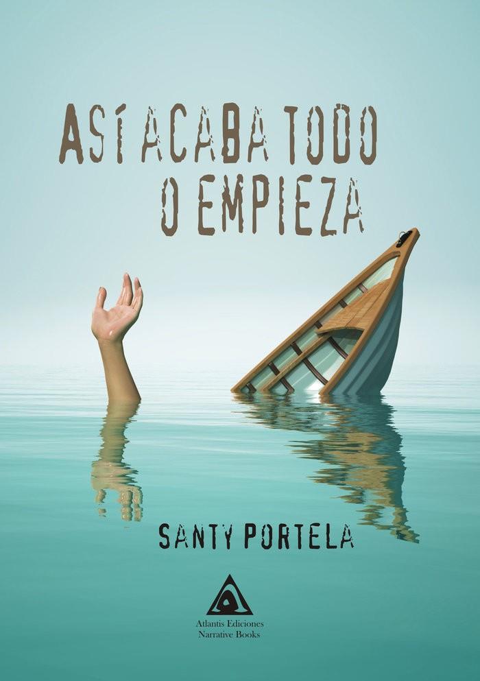 ASÍ ACABA TODO O EMPIEZA | 9788412148404 | PORTELA, SANTY