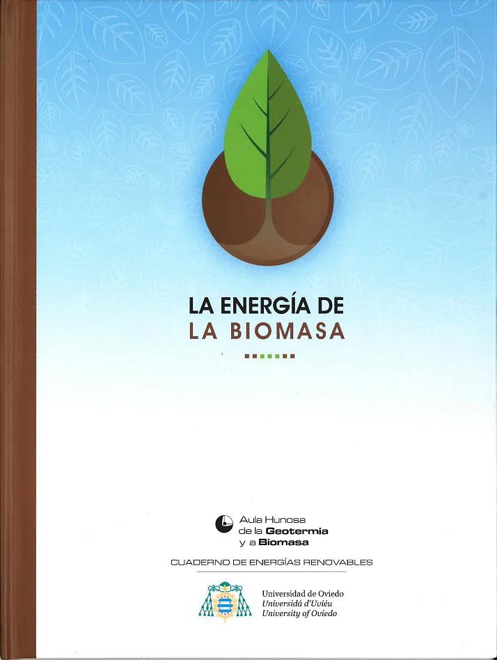 ENERGÍA DE LA BIOMASA, LA | 9788416664191 | AULA HUNOSA DE LA GEOTERMIA Y LA BIOMASA