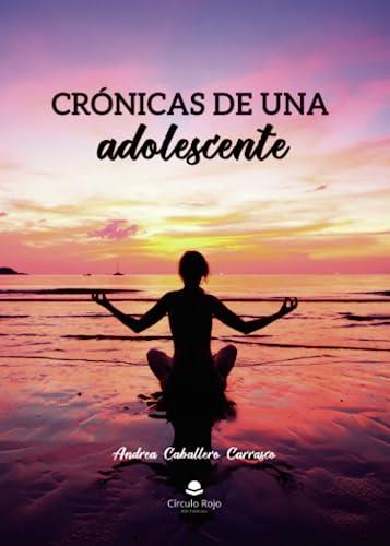 CRÓNICAS DE UNA ADOLESCENTE | 9788411758062 | CABALLERO CARRASCO, ANDREA