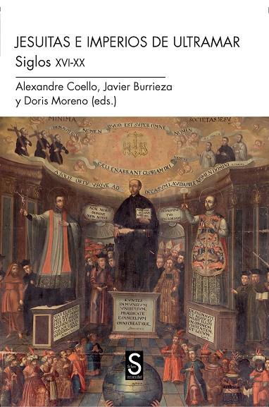 JESUITAS EN IMPERIOS DE ULTRAMAR, LOS. SIGLOS XVI-XX | 9788477376064 | COELLO DE LA ROSA, ALEXANDRE