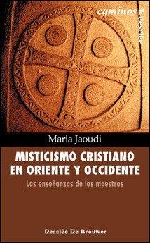 MISTICISMO CRISTIANO EN ORIENTE Y OCCIDENTE | 9788433018243 | JAOUDI, MARÍA