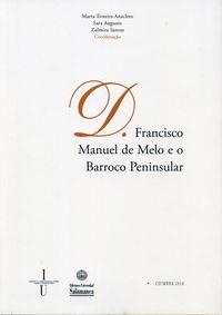 D. FRANCISCO MANUEL DE MELO E O BARROCO PENINSULAR | 9788478001941 | TEIXEIRA ANACLETO, MARTA / AUGUSTE, SARA / SANTOS, ZULMIRA