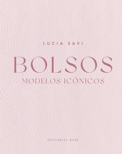 BOLSOS. MODELOS ICÓNICOS | 9788410043619 | SAVI, LUCIA
