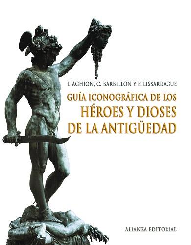 GUÍA ICONOGRÁFICA DE LOS HÉROES Y DIOSES DE LA ANTIGÜEDAD | 9788420691398 | AGHION, I.
