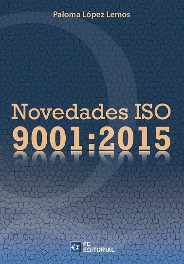 NOVEDADES ISO 9001:2015 | 9788416671007 | LÓPEZ LEMOS, PALOMA