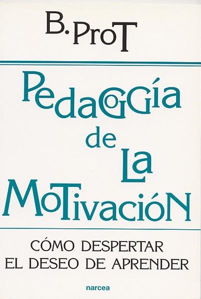 PEDAGOGIA DE LA MOTIVACION | 9788427714526 | PROT, BRIGITTE