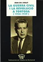 GUERRA CIVIL I LA REVOLUCIÓ A TORTOSA (1936-1939), LA | 9788484153191 | CID I MULET, JOAN