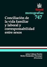 CONCILIACIÓN DE LA VIDA FAMILIAR Y LABORAL Y CORRESPONSABILIDAD ENTRE SEXOS | 9788490041260 | JAIME CABEZA PEREIRO/BELÉN FERNÁNDEZ DOCAMPO/MARÍA AMPARO BALLESTER PASTOR/TERESA PÉREZ DEL RÍO/CARM