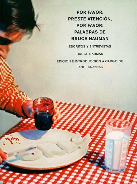POR FAVOR, PRESTE ATENCIÓN, POR FAVOR : PALABRAS DE BRUCE NAUMAN | 9788477744856 | NAUMAN, BRUCE